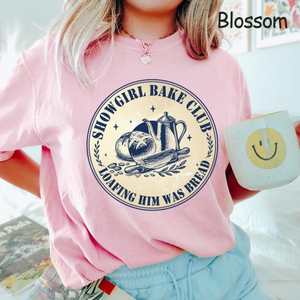Comfort Colors Loafing Him Was Bread Shirt, Showgirl Bake Club, Bread Sourdough Merch Shirt, Bread Baker Lovers Shirt, Sourdough Bake Shop