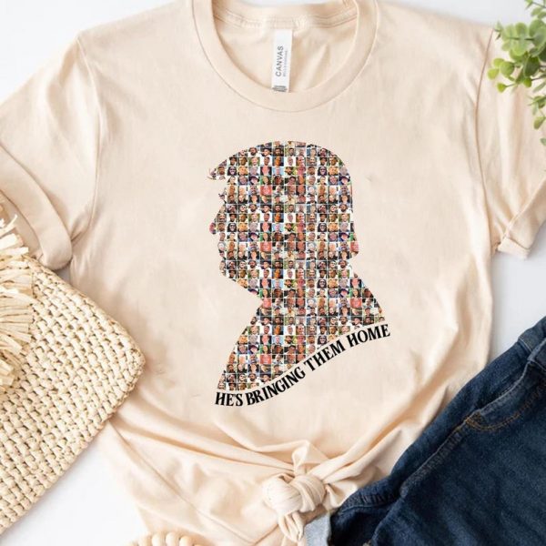 He’s Bringing Them Home Shirt, Patriotic Political Tee, Conservative Pride Shirt, Trump Supporter Gift