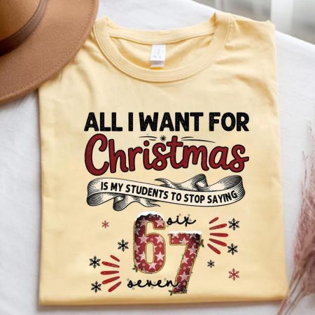 Vintage All I Want For Christmas Is My Students To Stop Saying 6 7 Shirt, Students Saying 6-7 67 Six Seven, Funny Teacher Christmas