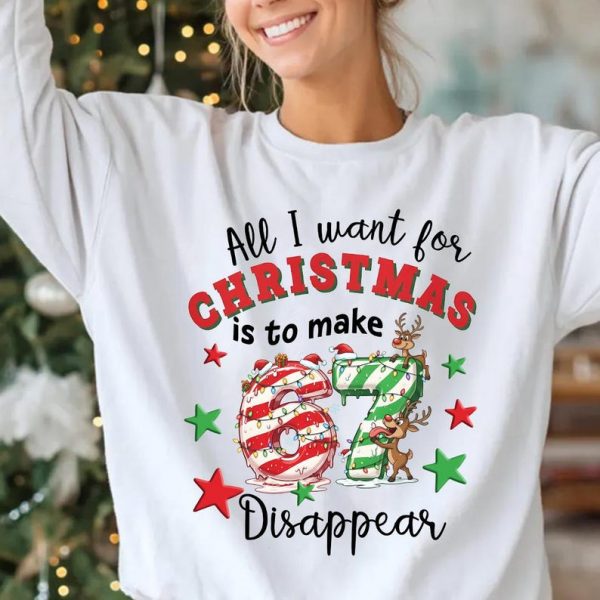All I Want for Christmas is to make 67 Disappear Comfort Colors Shirt, 6 7 Christmas Teacher Shirt, Six Seven Holiday Teacher Tee