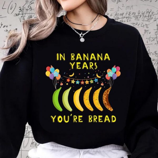In Banana Years You’re Bread Funny Pun Comfort Colors Shirt, Cute Ripe Banana Tee