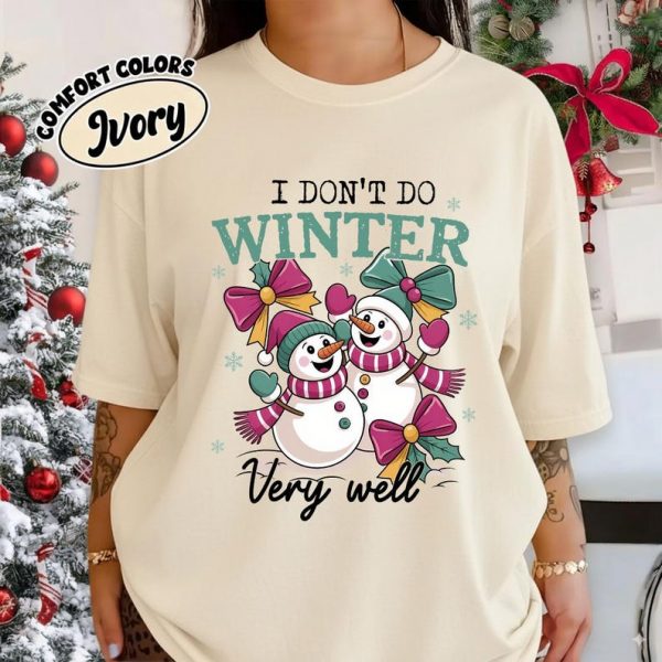 Comfort Colors I Don’t Do Winter Very Well Snowman Shirt, Christmas Coquette Bow Tee, Cold Weather Sublimation, Winter Graphic with Bow