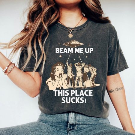 Comfort Colors Beam Me Up This Place Sucks Shirt, Funny Quote Movie Shirt, Sci-fi Alien Shirt, Space Humor Tee