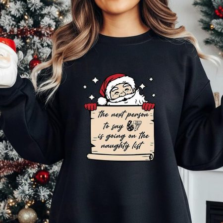 The Next Person to Say 67 Is Going on the Naughty List T-Shirt, Funny Christmas Meme humor Gift, Festive Holiday Joke Graphic Tee